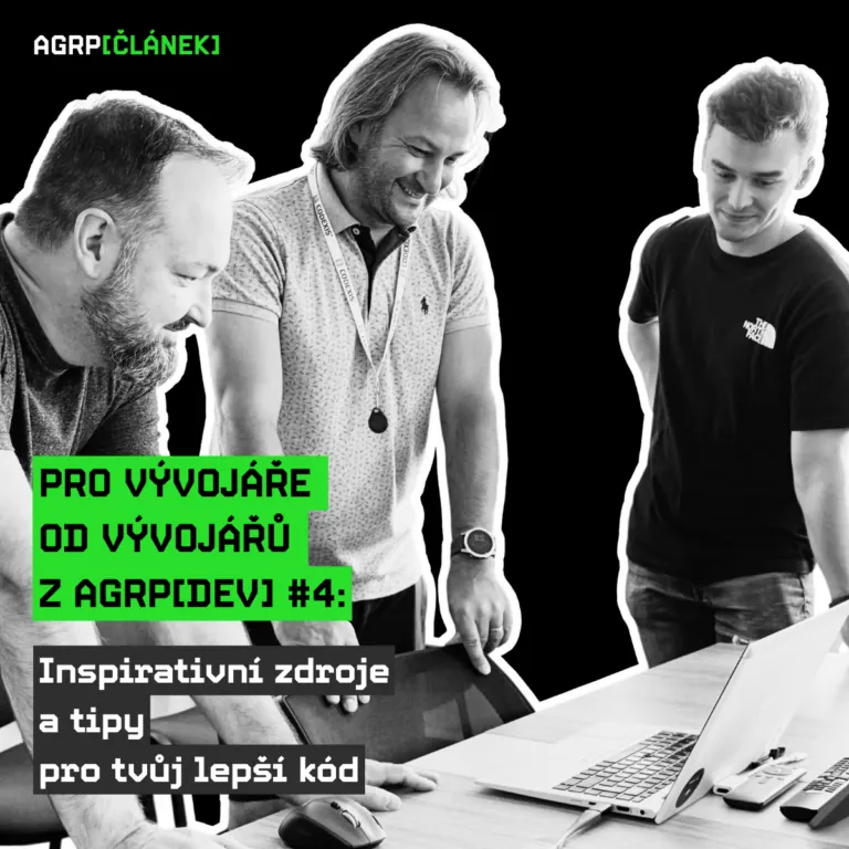 Pro vývojáře od vývojářů z AGRP[DEV] #4: Inspirativní zdroje a tipy pro tvůj lepší kód