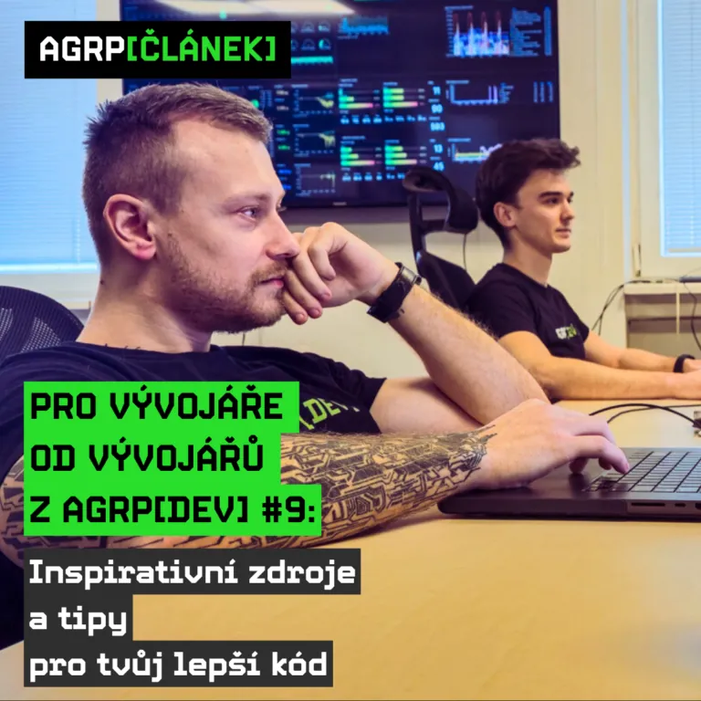 Pro vývojáře od vývojářů z AGRP[DEV] #9: Inspirativní zdroje a tipy pro tvůj lepší kód