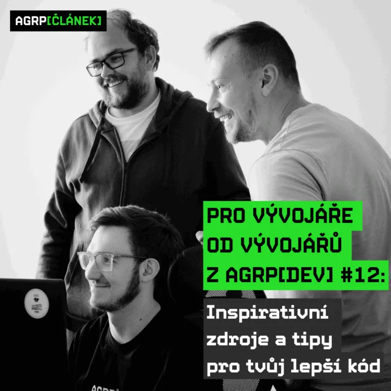 Pro vývojáře od vývojářů z AGRP[DEV] #12: Inspirativní zdroje a tipy pro tvůj lepší kód