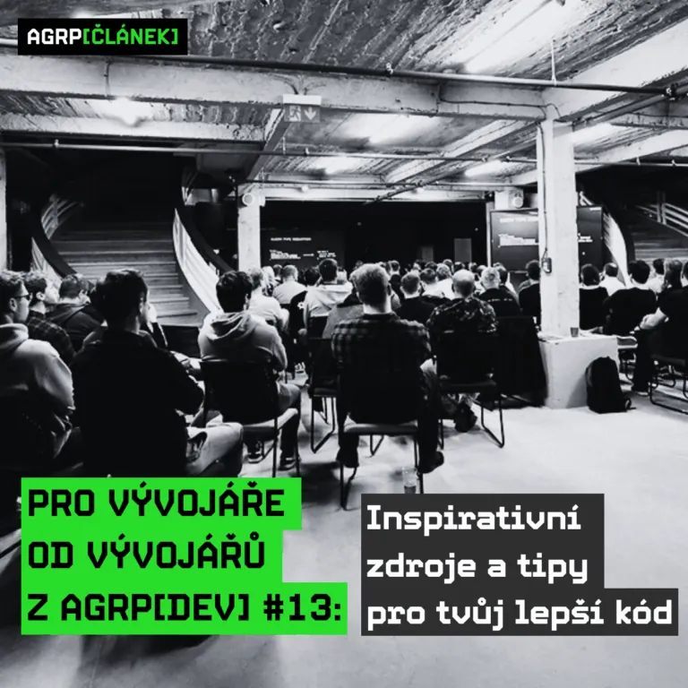 Pro vývojáře od vývojářů z AGRP[DEV] #13: Inspirativní zdroje a tipy pro tvůj lepší kód