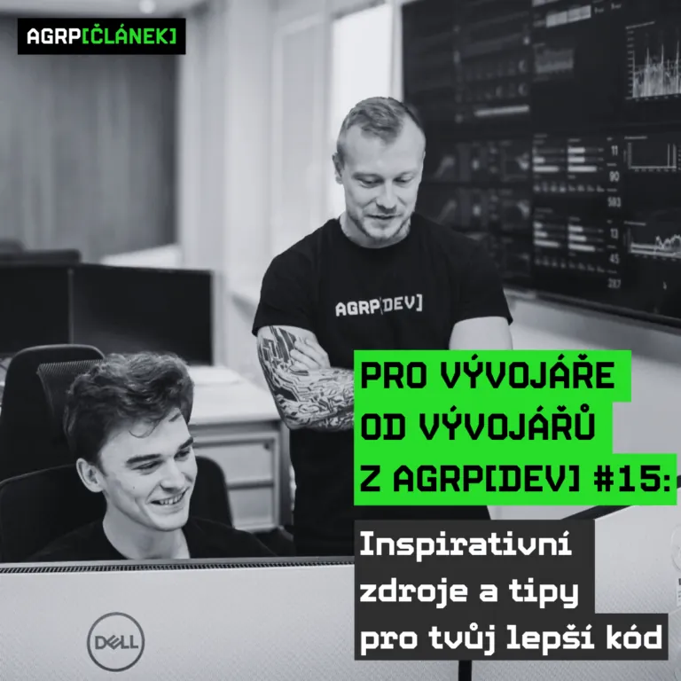 Pro vývojáře od vývojářů z AGRP[DEV] #15: Inspirativní zdroje a tipy pro tvůj lepší kód