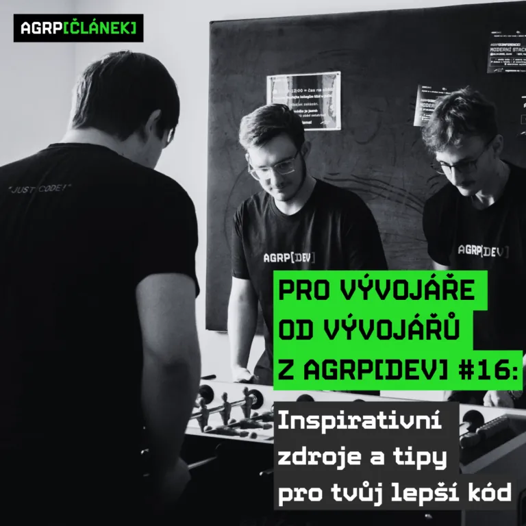 Pro vývojáře od vývojářů z AGRP[DEV] #16: Inspirativní zdroje a tipy pro tvůj lepší kód