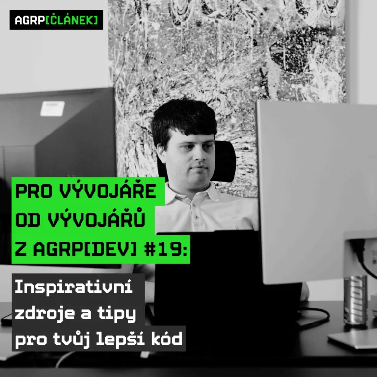 Pro vývojáře od vývojářů z AGRP[DEV] #19: Inspirativní zdroje a tipy pro tvůj lepší kód